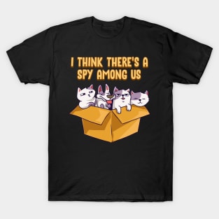 Cute & Funny I Think There's A Spy Among Us Cats T-Shirt